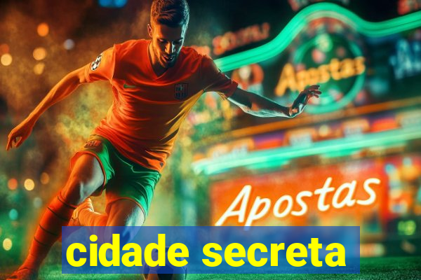 cidade secreta