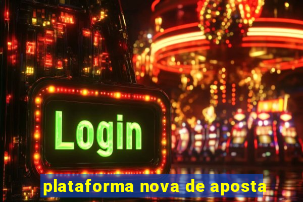 plataforma nova de aposta