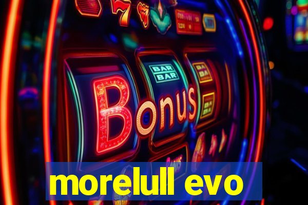 morelull evo