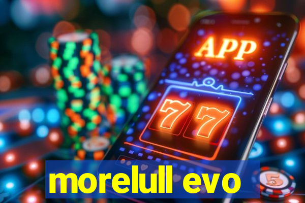 morelull evo