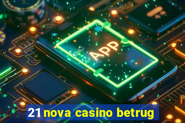 21 nova casino betrug