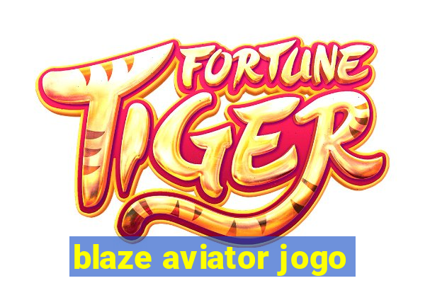 blaze aviator jogo