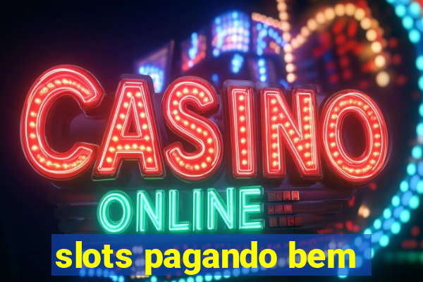 slots pagando bem