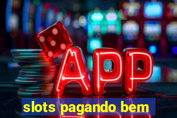 slots pagando bem