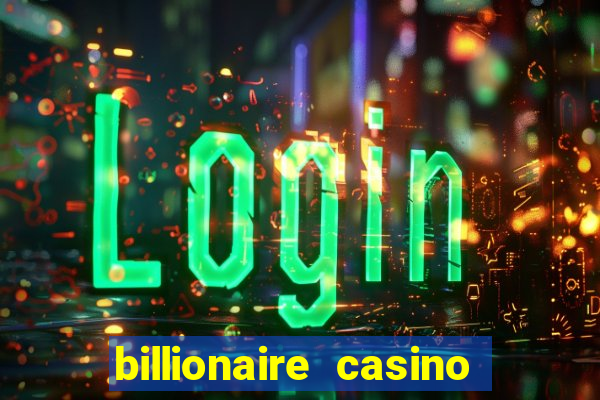 billionaire casino free chips