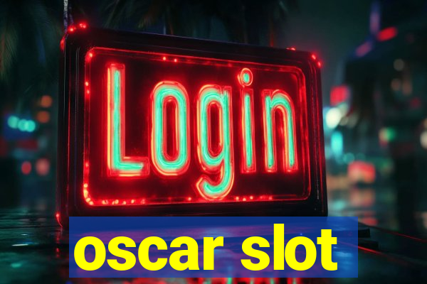 oscar slot