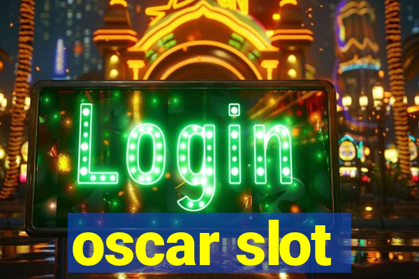 oscar slot