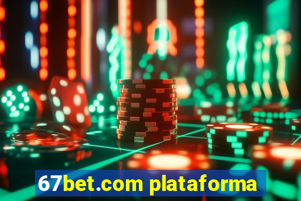 67bet.com plataforma