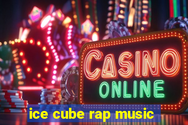 ice cube rap music