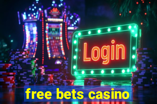 free bets casino