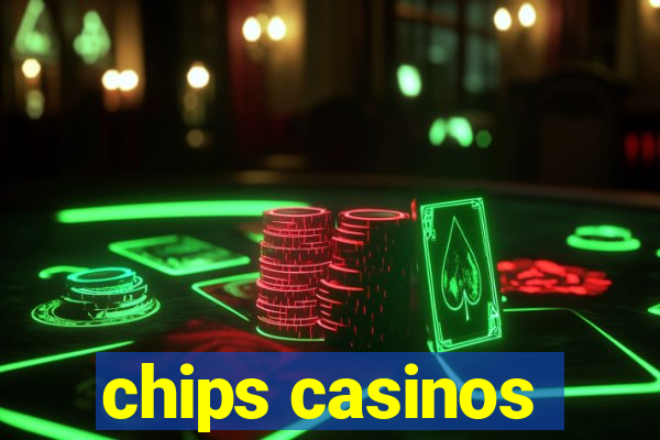 chips casinos