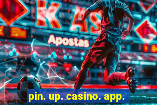 pin. up. casino. app.