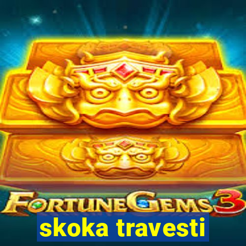 skoka travesti