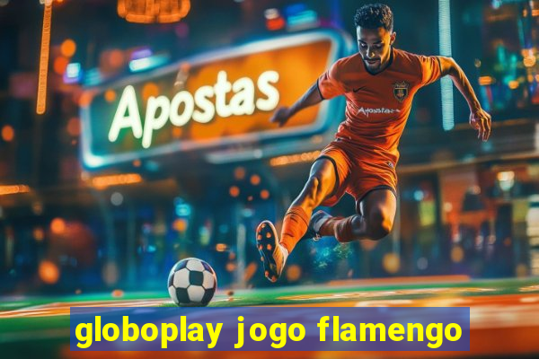 globoplay jogo flamengo