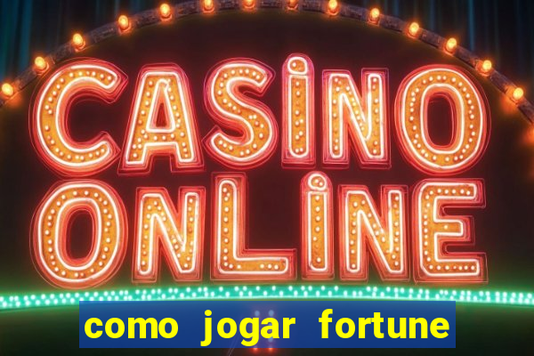 como jogar fortune tiger iniciante