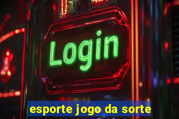 esporte jogo da sorte