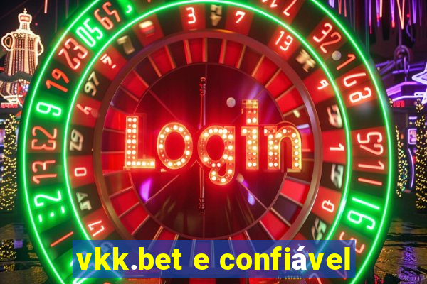 vkk.bet e confiável