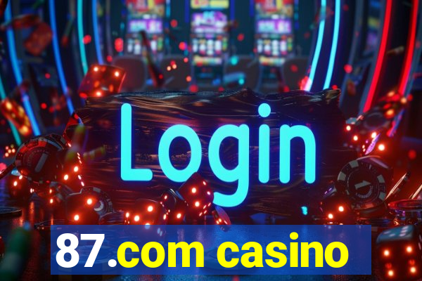 87.com casino