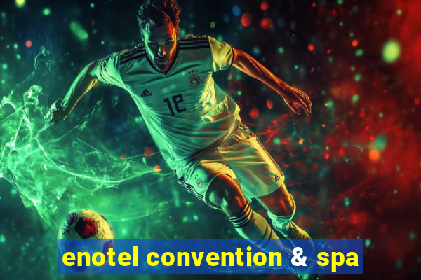 enotel convention & spa