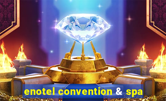 enotel convention & spa