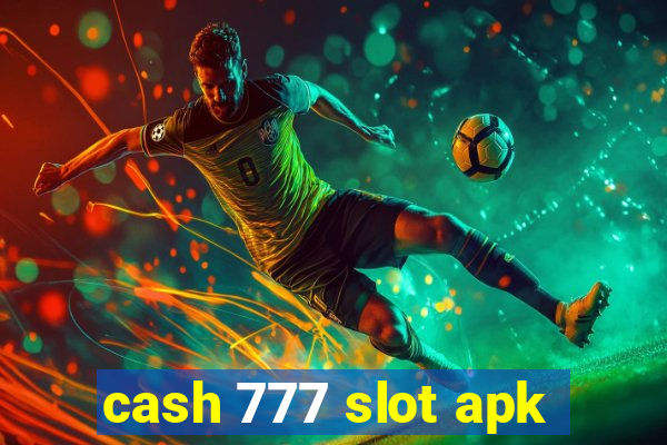 cash 777 slot apk