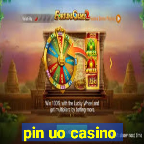 pin uo casino