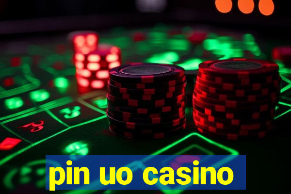 pin uo casino