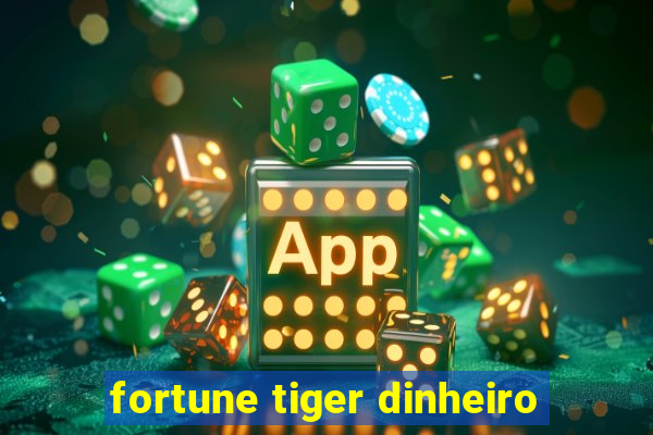 fortune tiger dinheiro