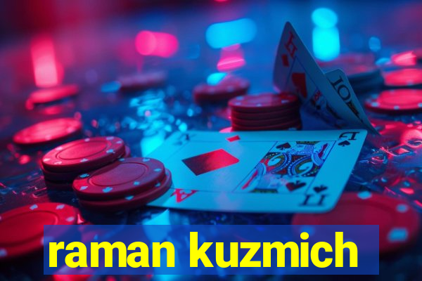 raman kuzmich