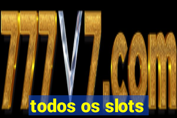 todos os slots