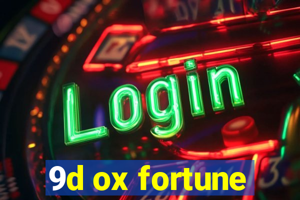 9d ox fortune