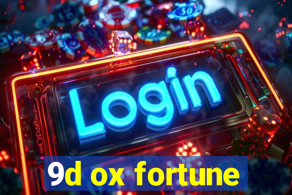 9d ox fortune