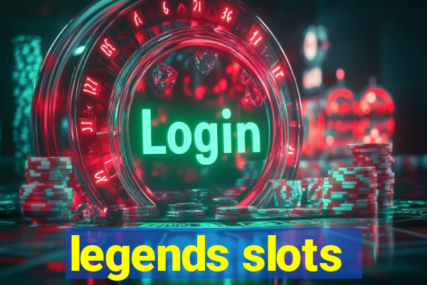 legends slots