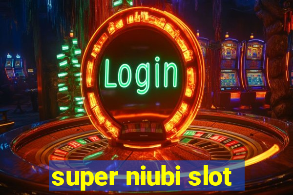 super niubi slot