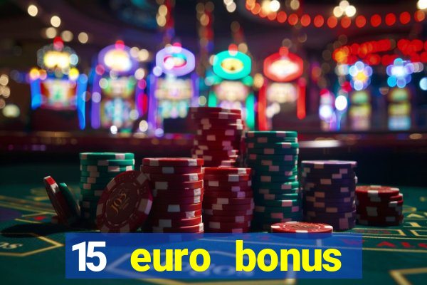 15 euro bonus casino ohne einzahlung