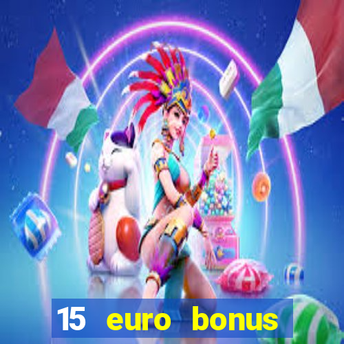 15 euro bonus casino ohne einzahlung