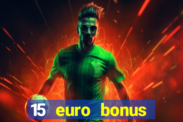 15 euro bonus casino ohne einzahlung