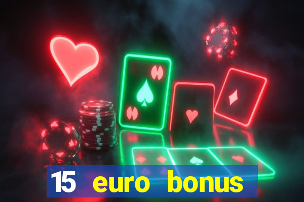 15 euro bonus casino ohne einzahlung