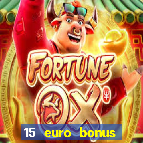 15 euro bonus casino ohne einzahlung