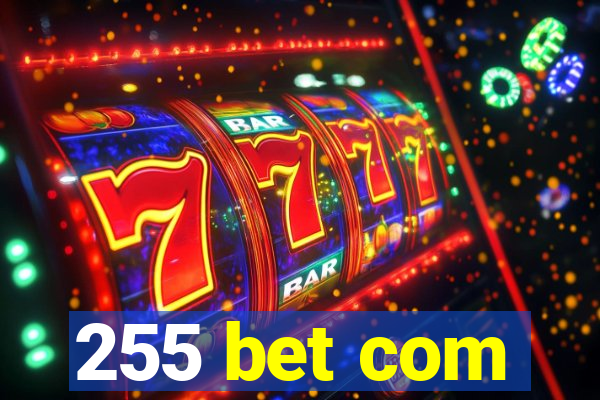 255 bet com