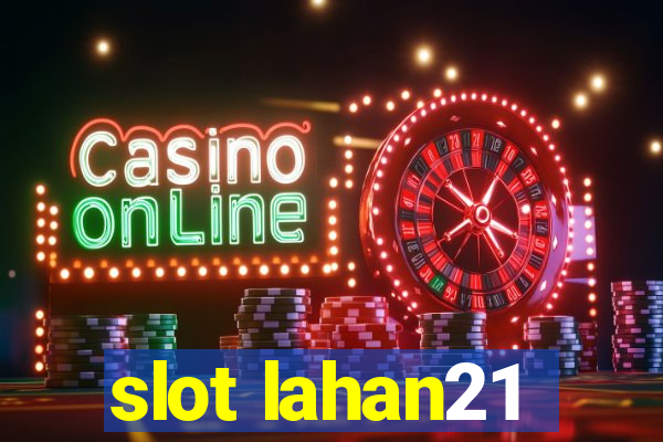 slot lahan21