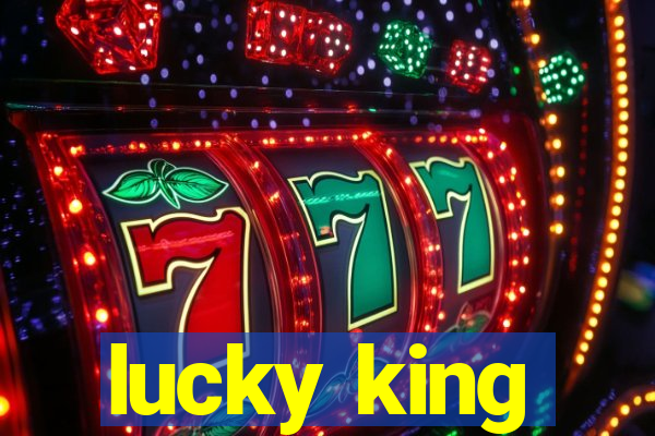 lucky king