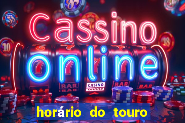 horário do touro fortune hoje