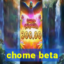 chome beta