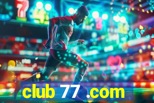 club 77 .com