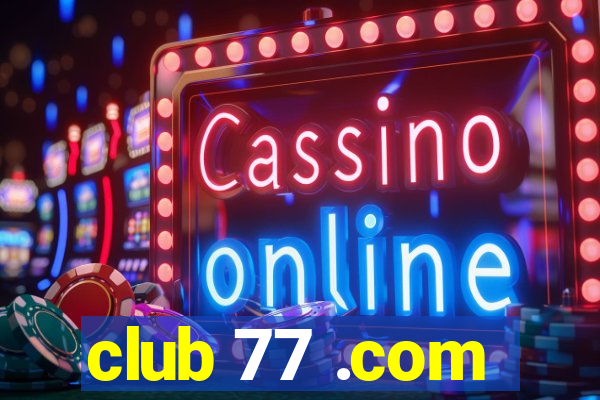 club 77 .com