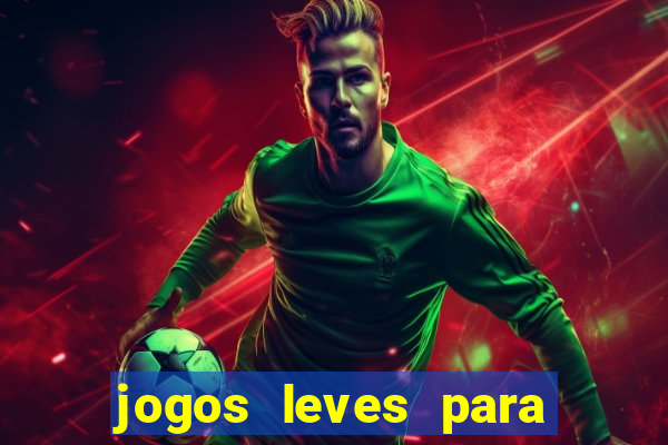 jogos leves para pc fraco blog