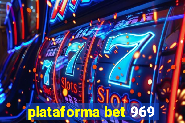 plataforma bet 969