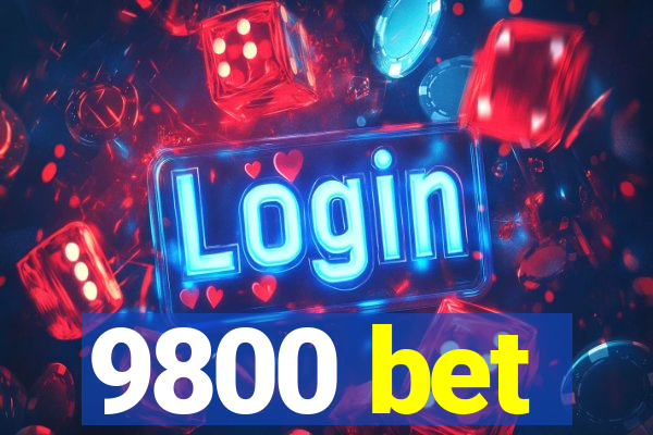 9800 bet