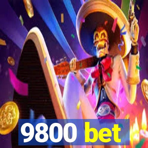 9800 bet